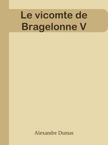 Le vicomte de Bragelonne V