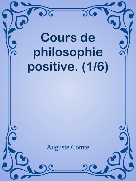 Cours de philosophie positive. (1/6) (ebook),