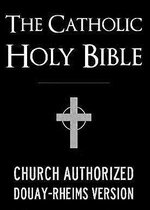 Douay Rheims Bible: Authorized Catholic Bible