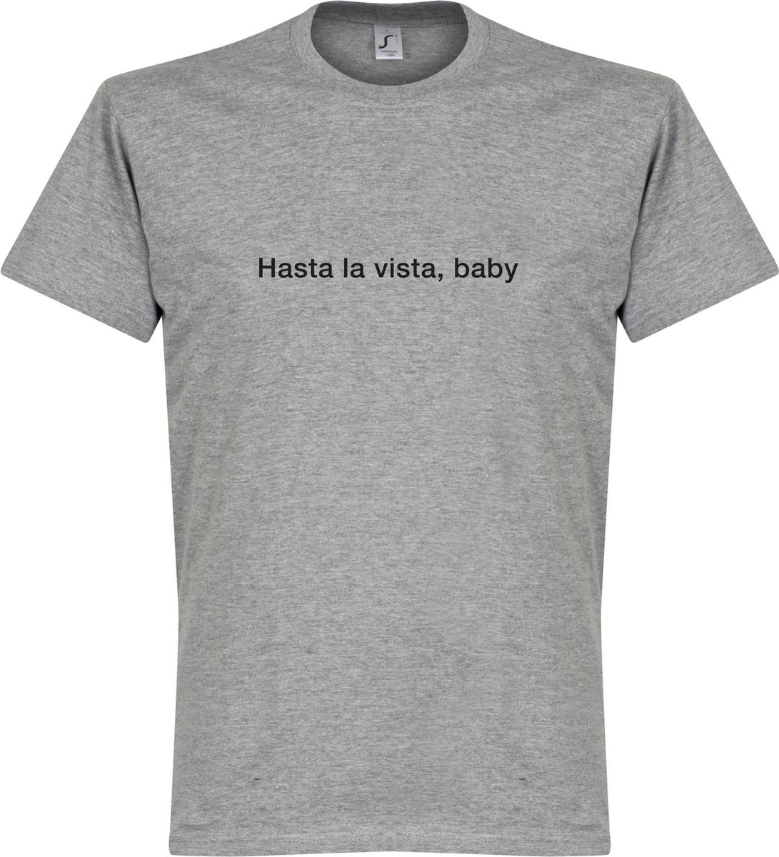 Hasta la Vista, Baby T-Shirt - Grijs - XXXXL