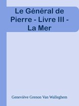 Le Général de Pierre - Livre III - La Mer