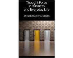 Thought Force in Business and Everyday Life