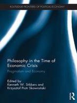 Routledge Frontiers of Political Economy - Philosophy in the Time of Economic Crisis