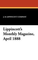 Lippincott's Monthly Magazine, April 1888