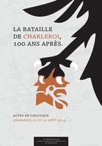 Monographies - La bataille de Charleroi, 100 ans après...