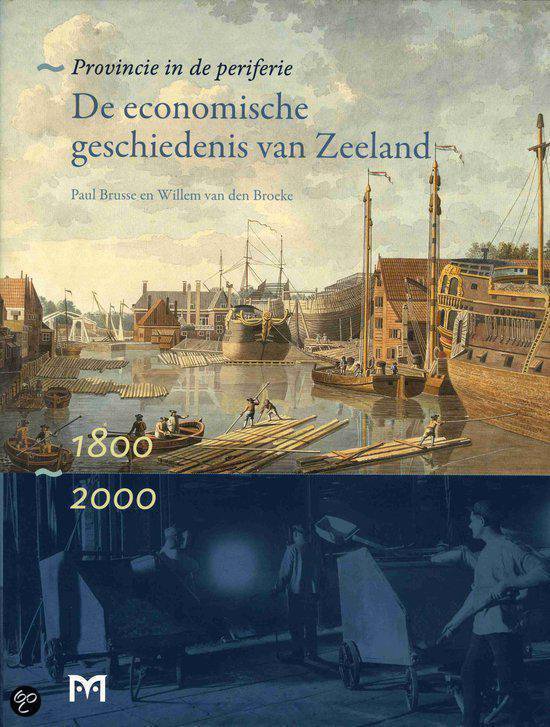 Cover van het boek 'Provincie in de periferie De economische geschiedenis Zeeland 1800 2000'