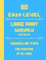 60 Easy Level Large Print Sudoku Puzzles Hours Of Fun For Everyone Of All Ages