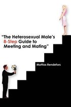 The Heterosexual Male's 8-Step Guide to Meeting and Mating