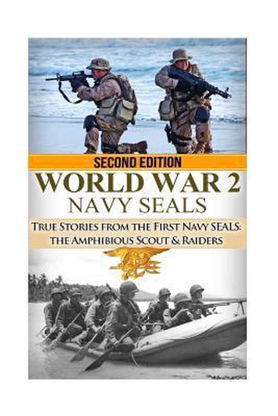 World War 2 Navy SEALs True Stories from the First Navy SEALs