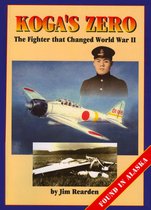 Koga's Zero: The Fighter That Changed World War II