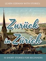 Dino lernt Deutsch - Learn German With Stories: Zurück in Zürich - 10 Short Stories For Beginners