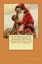 Life and Adventures of Santa Claus.( children's book ) By: L. Frank Baum.( INCLUDE: A Kidnapped Santa Claus.( short story ) By