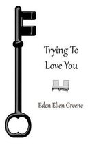 Trying to Love You