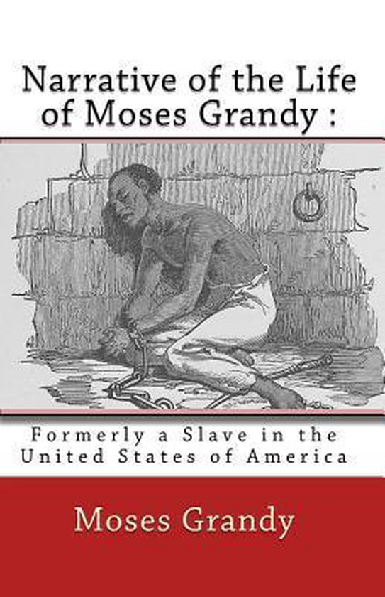 Narrative of the Life of Moses Grandy, Moses Grandy 9781450543798