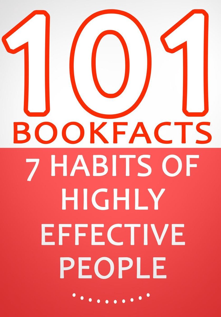 101BookFacts.com - The 7 Habits of Highly Effective People - 101 Amazing Facts You Didn't Know