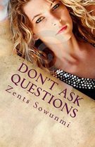 Don't Ask Questions