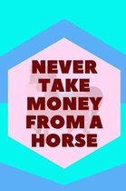 Never Take Money from a Horse