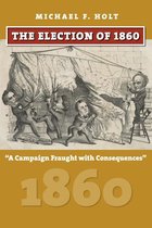 American Presidential Elections - The Election of 1860