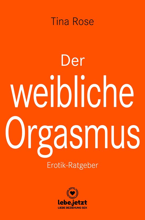 lebe.jetzt Ratgeber - Der weibliche Orgasmus Erotischer Ratg ... - cover