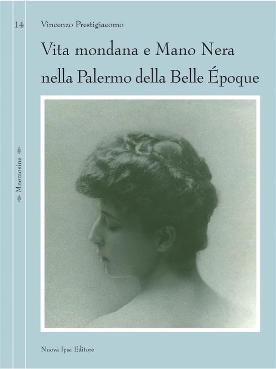 Un Amante Della Vita Mondana E Dei Piaceri Mnemosine 14 - Vita mondana e mano nera nella Palermo della Belle