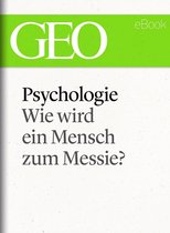 GEO eBook Single - Psychologie: Wie wird ein Mensch zum Messie? (GEO eBook Single)