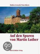 Auf Martin Luthers Spuren. Eine Bildreise
