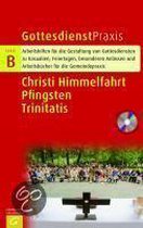 Gottesdienstpraxis Serie B. Christi Himmelfahrt/Pfingsten/Trinitatis