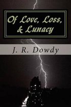 Of Love, Loss, & Lunacy