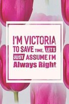 I'm Victoria to Save Time, Let's Just Assume I'm Always Right