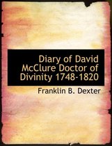 Diary of David McClure Doctor of Divinity 1748-1820