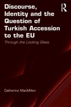 Discourse, Identity and the Question of Turkish Accession to the EU