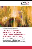 COLECCIONISMO PRIVADO DE ARTE CONTEMPORÁNEO EN MADRID (1970-1990)