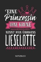 Eine Prinzessin ohne Krone nennt man brigens Lieselotte - Notizbuch