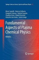 Fundamental Aspects of Plasma Chemical Physics