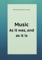 Music As it was, and as it is
