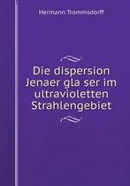 Die dispersion Jenaer gläser im ultravioletten Strahlengebiet