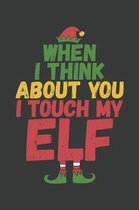 When I Think About You I Touch My Elf