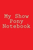 My Show Pony Notebook