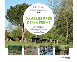 Dans les prés de ma ferme - Chronique d'un agriculteur naturaliste