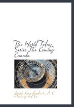 The World Today Series the Coming Canada