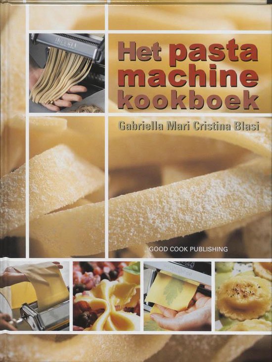 Pasta Machine Cookbook Het Pastamachine Kookboek - authentieke Italiaanse pasta recepten | bol