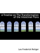 A Treatise on the Transformation of the Intestinal Flora