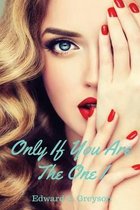 Only If You Are the One I
