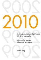 Schweizerisches Jahrbuch für Kirchenrecht. Band 15 (2010). Annuaire suisse de droit ecclésial. Volume 15 (2010)
