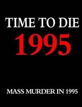 Time to Die: 1995