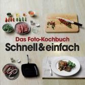 Das Foto-Kochbuch  - Schnell & Einfach