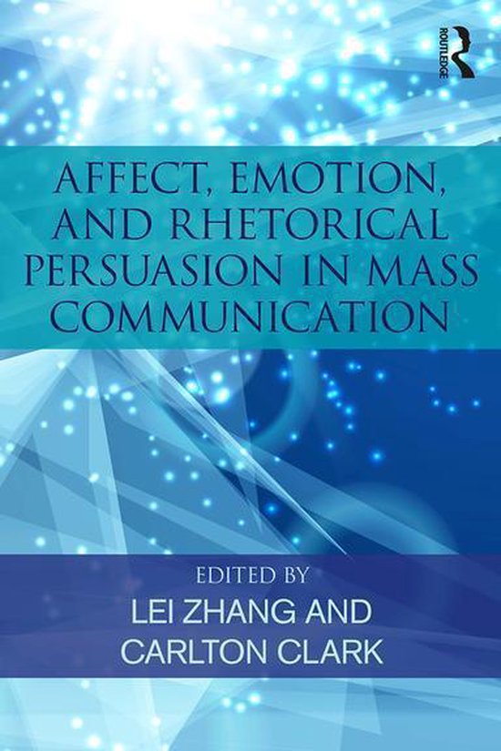 Affect, Emotion, and Rhetorical Persuasion in Mass Communica ... - cover