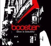 Booster - Slow Is Beautiful (CD)