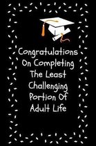 Congratulations On Completing The Least Challenging Portion Of Adult Life