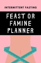 Intermittent Fasting Feast Or Famine Planner